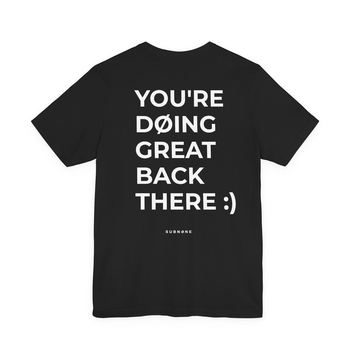YOU'RE DOING GREAT BACK THERE TEE