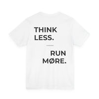 Think Less Run Møre Tee