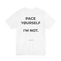 PACE YØURSELF I'M NØT Tee