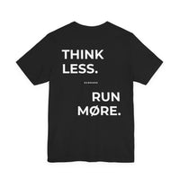 Think Less Run Møre Tee